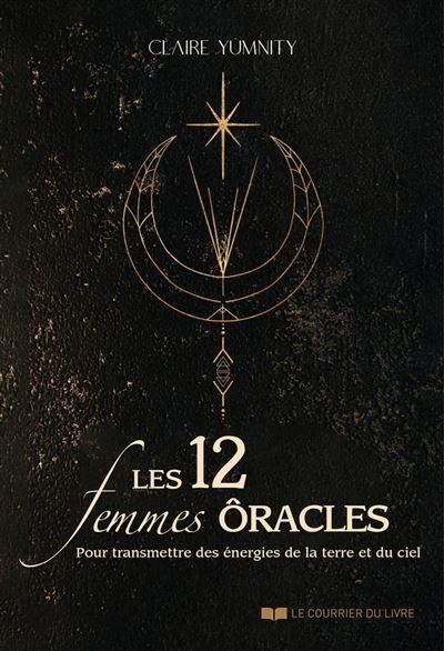 Les 12 Femmes-Oracles - pour transmettre des énergies de la Terre et du Ciel