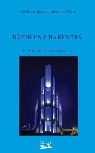Ecrire en Charentes - T9: Bâtir en Charentes
