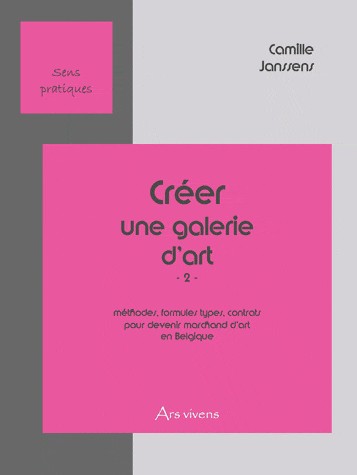 Créer une Galerie d'Art (2) méthodes, formules types, contrats pour devenir marchand d'art en Belgique