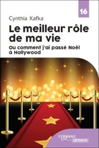 Le meilleur rôle de ma vie (ou comment j'ai passé Noël à Hollywood)