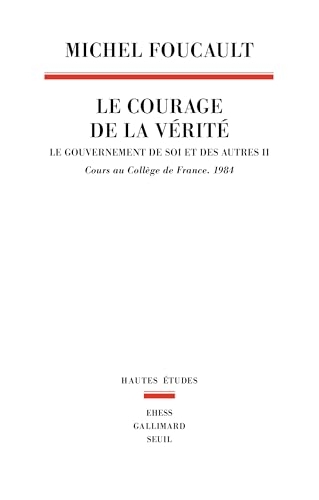 Le Courage de la vérité: Le gouvernement de soi et des autres. 1984