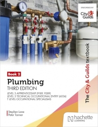 The City & Guilds Textbook: Plumbing Book 2, Third Edition: For the Level 3 Apprenticeship (9189, 9289), Level 3 Technical Occupational Entry (6036) & T Level Occupational Specialisms
