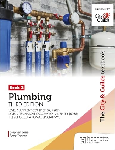 The City & Guilds Textbook: Plumbing Book 2, Third Edition: For the Level 3 Apprenticeship (9189, 9289), Level 3 Technical Occupational Entry (6036) & T Level Occupational Specialisms