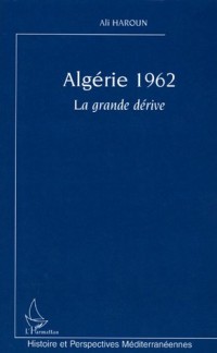 Algérie 1962 : La grande dérive