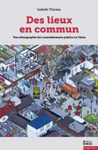 Lieux communs : Une ethnographie des rassemblements publics en chine