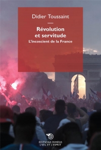 Revolution et Servitude - l Inconscient de la France