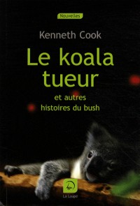 Le koala tueur : Et autres histoires du bush (grands caractères)