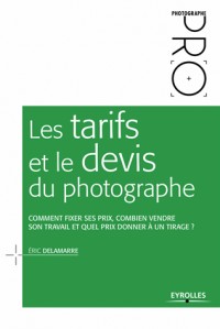 Les tarifs et le devis du photographe: Comment fixer ses prix, combien vendre son travail et quel prix donner à un tirage ?