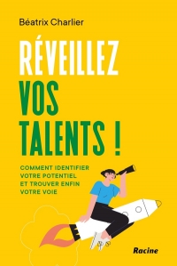 Réveillez vos talents !: Comment identifier vos intelligences et trouver votre voie