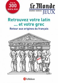 Cahier Le Monde - Retrouvez votre latin et votre grec