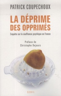 La Déprime des opprimés. Enquête sur la souffrance psychique en France