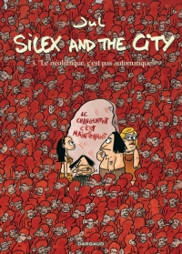 Silex and the city - tome 3 - Le néolithique c'est pas automatique