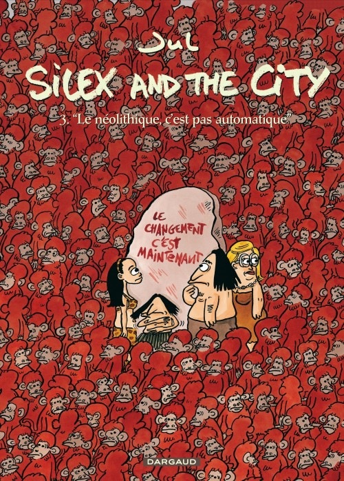 Silex and the city - tome 3 - Le néolithique c'est pas automatique