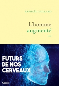 L'homme augmenté: Futurs de nos cerveaux