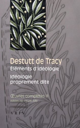 OEuvres complètes, tome III: Éléments d'idéologie. Première partie: Idéologie proprement dite