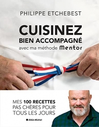 Cuisinez bien accompagné avec ma méthode Mentor: Méthode & recettes