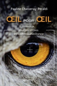 oeil pour oeil: Animaux, images virales et technosurveillance