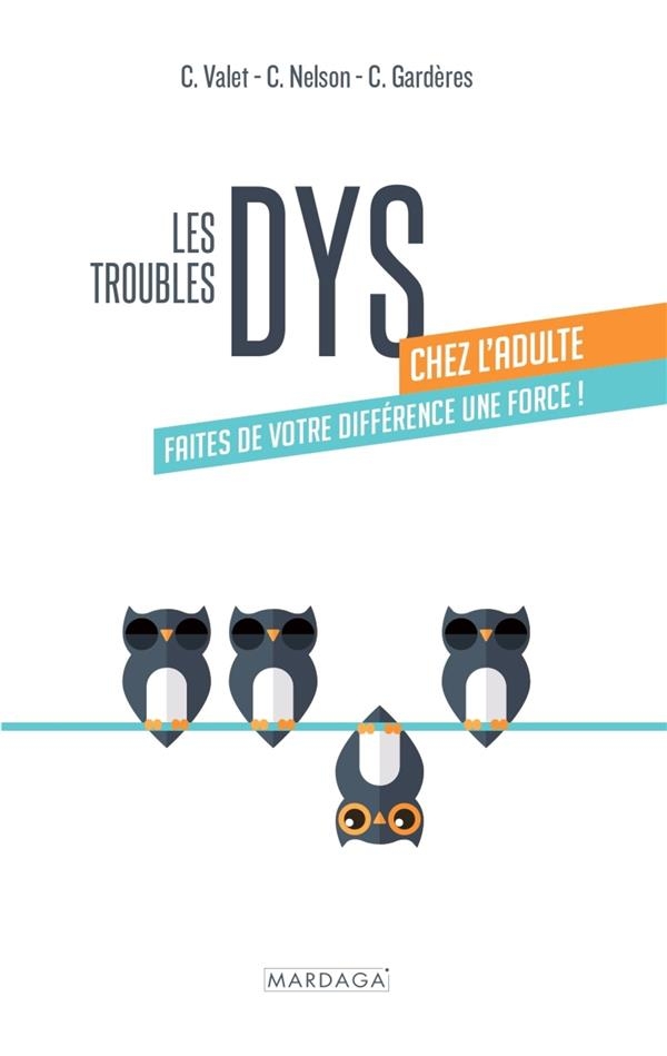 Les troubles dys chez l'adulte: Faites de votre différence une force !