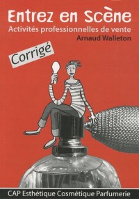 Entrez en scène - Activités professionnelles de vente CAP Esthétique, cosmétique, parfumerie : Corrigé