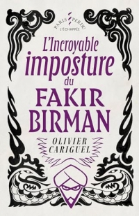 L' Incroyable imposture du Fakir Birman