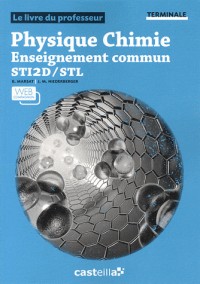 Physique Chimie enseignement commun Tle STI2D/STL : Livre du professeur