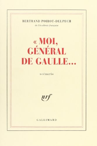 «Moi, général de Gaulle...»