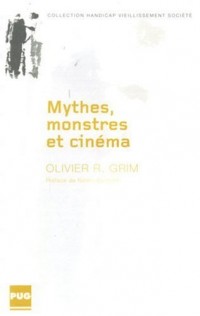 Mythes, monstres et cinéma : Aux confins de l'humanité