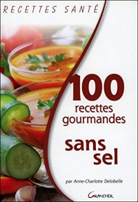 100 recettes gourmandes sans sel
