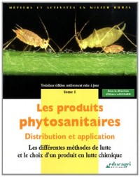 Les produits phytosanitaires : Distribution et application Tome 1, Les différentes méthodes de lutte et le choix d'un produit en lutte chimique