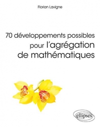 70 développements possibles pour l'agrégation de mathématiques