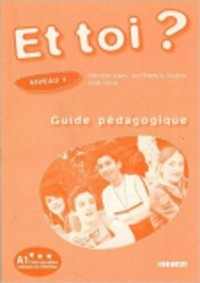 Et toi ? Niveau 1 : Guide pédagogique, A1