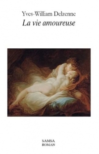 La vie amoureuse : roman