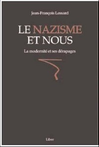 Le nazisme et nous - La modernité et ses dérapages