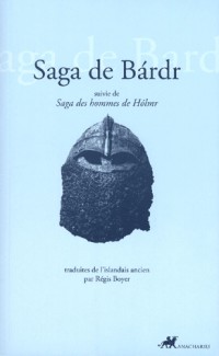 Saga de Bardr : Suivie de Saga des hommes de Holmr