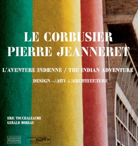 Le Corbusier Pierre Jeanneret : L'aventure indienne, design-art-architecture, édition bilingue français-anglais