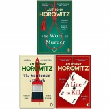 Hawthorne and Horowitz Mysteries Collection 3 Books Set By Anthony Horowitz (The Word Is Murder, The Sentence is Death, A Line to Kill)