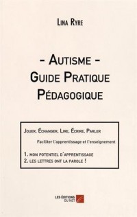 Autisme - Guide Pratique Pédagogique