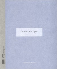 Du trait à la ligne: [exposition] Galerie d'art graphique, 26 avril-19 juin, 1995