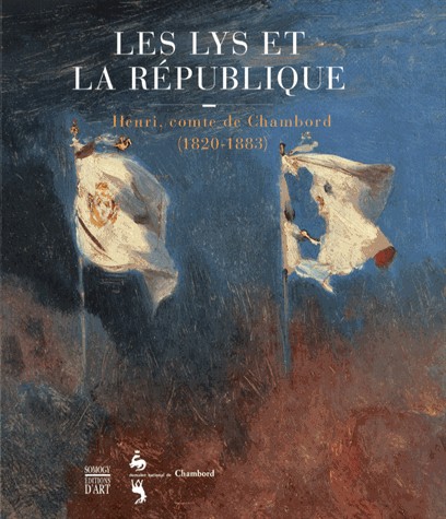 Les lys et la République : Henri, comte de Chambord (1820-1883) Oeuvres choisies