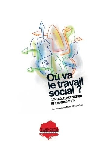 Où va le travail social ? Contrôle, activation et émancipation,