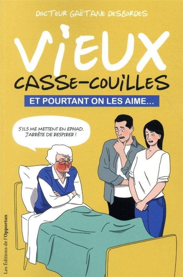 Vieux casse-couilles - Et pourtant on les aime...
