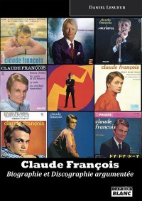 CLAUDE FRANCOIS Biographie & discographie argumentée