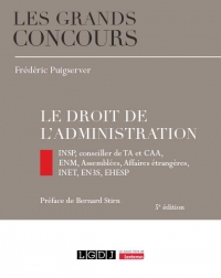 Le droit de l'administration, 5ème édition: INSP, conseiller de TA et CAA, ENM, Assemblées, Affaires étrangères, INET, EN3S, EHESP