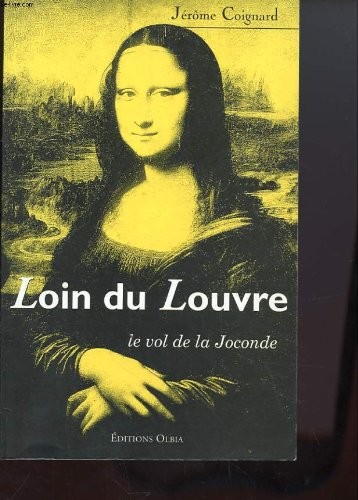 LOIN DU LOUVRE. Le vol de la Joconde