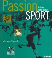 Passion sport : Histoire d'une culture