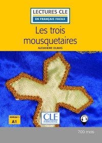 Les trois mousquetaires - Niveau 1/A1 - Lectures CLE en Français facile - Livre - 2ème édition