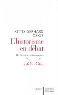 L'historisme en débat : De Nietzsche à Kantorowicz