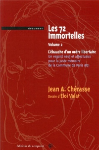 Les 72 immortelles ou l'ébauche d'un ordre libertaire : Une nouvelle lecture de la commune de Paris de 1871