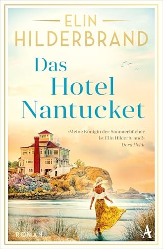 Das Hotel Nantucket: Roman | »Meine Königin der Sommerbücher ist Elin Hilderbrand!« Dora Heldt