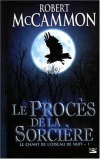 Le Chant de l'oiseau de nuit, tome 1 : Le Procès de la sorcière